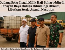 Penimbunan Solar di Lahan Sukri, Dikelola Ucok Regar, Diduga Dikoordinir Serda Apandi Nasution