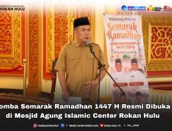 Gelorakan Syiar Islam : *Lomba Semarak Ramadhan 1447 H Resmi Dibuka di Masjid Agung Islamic Center Rokan Hulu*
