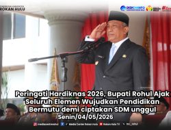 Peringati Hardiknas 2026, Bupati Rohul Ajak Seluruh Elemen Wujudkan Pendidikan Bermutu demi Ciptakan SDM unggul