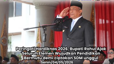 Peringati Hardiknas 2026, Bupati Rohul Ajak Seluruh Elemen Wujudkan Pendidikan Bermutu demi Ciptakan SDM unggul