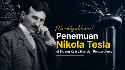 Menakjubkan! Penemuan Nikola Tesla di Bidang Kelistrikan dan Pengaruhnya