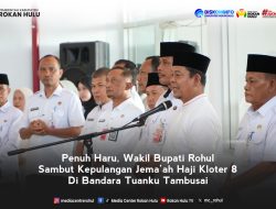 *Penuh Haru, Wakil Bupati Rohul Sambut Kepulangan Jemaah Haji Kloter 8.*