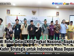 HMI Rohul Gelar LK II Tingkat Nasional, Siapkan Kader Strategis untuk Indonesia Masa Depan