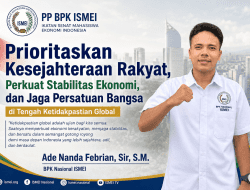 PP ISMEI: Prioritaskan Kesejahteraan Rakyat, Perkuat Stabilitas Ekonomi, dan Jaga Persatuan Bangsa di Tengah Ketidakpastian Global