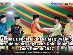 *Terima Bendera Pataka MTQ, Wabup Syafruddin Poti Tegaskan Rohul Siap Jadi Tuan Rumah 2027*