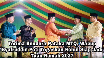 *Terima Bendera Pataka MTQ, Wabup Syafruddin Poti Tegaskan Rohul Siap Jadi Tuan Rumah 2027*