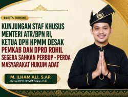 Kunjungan Staf Khusus ATR/BPN Jadi Momentum, Ketua DPH HPMM Desak Pemkab dan DPRD Rohil Segera Sahkan Perda Masyarakat Hukum Adat