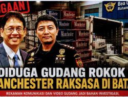 MENKEU PURBAYA: ROKOK ILEGAL AKAN “DIBERANTAS HABIS”, PABRIK DAN GUDANG MANCHESTER-PSG DI BATAM DIMINTA SEGERA DITELUSURI