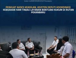 Perkuat Akses Keadilan, Asisten Deputi Koordinasi Kebijakan HAM Tinjau Layanan Bantuan Hukum di Rutan Pekanbaru