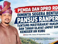 PEMDA DAN DPRD ROHIL DIMINTA SEGERA BENTUK PANSUS RANPERDA TENTANG MASYARAKAT HUKUM ADAT DAN TANAH ULAYAT EMPAT SUKU KENEGERIAN KUBU