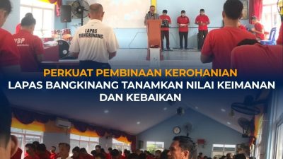 PERKUAT PEMBINAAN KEROHANIAN, LAPAS BANGKINANG TANAMKAN NILAI KEIMANAN DAN KEBAIKAN