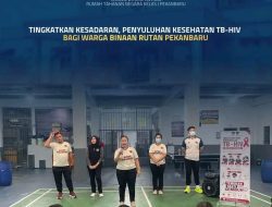 Tingkatkan Kesadaran, Penyuluhan Kesehatan TB-HIV Bagi Warga Binaan Rutan Pekanbaru